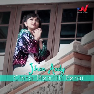 Listen to Cinta Memilih Pergi song with lyrics from Jihan Audy
