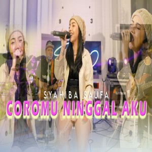 ดาวน์โหลดและฟังเพลง Coromu Ninggal Aku พร้อมเนื้อเพลงจาก Syahiba Saufa