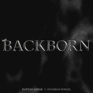 Dayyan Azhar的專輯Backborn (feat. Suleman Sohail & Ali Zeeshan) [Explicit]