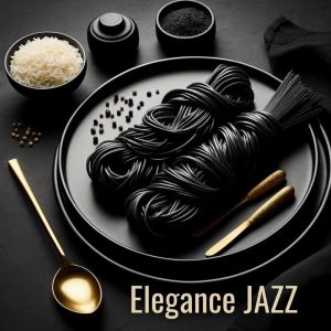 Background Instrumental Music Collective的專輯Elegance Jazz (A Luxurious Fusion of Fine Food and Smooth Jazz Dinner Party)