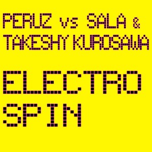 Album Electro Spin (Maurizio Gubellini, Matteo Sala, Peruz & Takeshy Kurosawa Remix) from Peruz