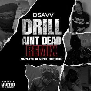 收聽D-Savv的Drill Ain't Dead (Remix|Explicit)歌詞歌曲
