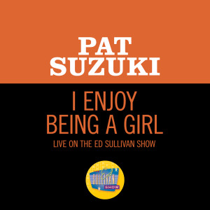 อัลบัม I Enjoy Being A Girl (Live On The Ed Sullivan Show, December 14, 1958) ศิลปิน Pat Suzuki