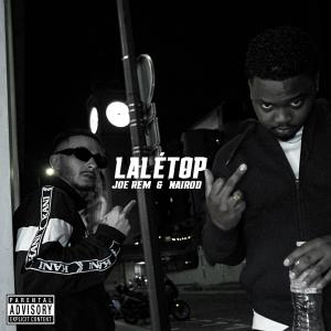 收聽Joe Rem的Lalétop (feat. NAIROD) (Explicit)歌詞歌曲