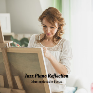 Album Jazz Piano Reflection: Masterpieces in Focus oleh Jazz