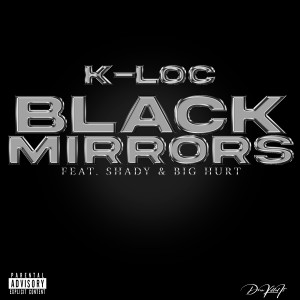 K-Loc的專輯Black Mirrors (feat. Shady & Big Hurt) (Explicit)