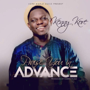 收聽Kenny Kore的Praise You In Advance歌詞歌曲