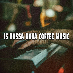 Bossa Cafe en Ibiza的專輯15 Bossa Nova Coffee Music