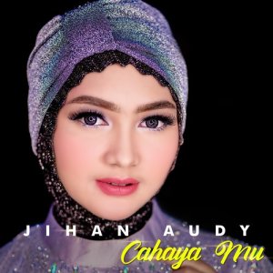 ดาวน์โหลดและฟังเพลง Cahaya Mu พร้อมเนื้อเพลงจาก Jihan Audy