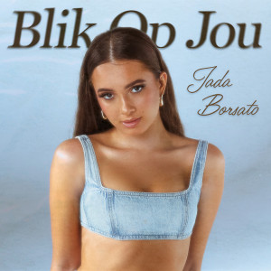 收聽Jada Borsato的Blik Op Jou歌詞歌曲