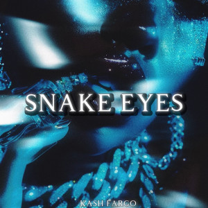 Listen to Snake Eyes (Explicit) song with lyrics from Kash Fargo