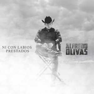 Alfredo Olivas的專輯Ni Con Labios Prestados