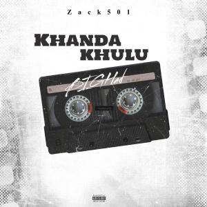 ดาวน์โหลดและฟังเพลง Khanda Khulu (feat. T Man & easy E) พร้อมเนื้อเพลงจาก Zack501