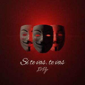 收聽El Rojo的SI TE VAS, TE VAS (Explicit)歌詞歌曲