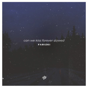 收听Farizki的Can We Kiss Forever (Slowed Reverb) - I Tried to Reach You, I Can't Hide歌词歌曲