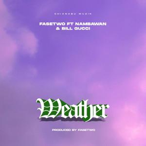 收聽Fasetwo的Weather (feat. Nambawan & Bill Gucci)歌詞歌曲