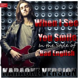 收聽Ameritz Top Tracks的When I See You Smile (In the Style of Bad English) (Karaoke Version)歌詞歌曲