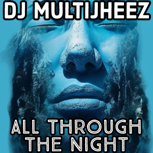Listen to All Through the Night song with lyrics from Dj MultiJheez