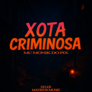 收聽MC MONIK DO PIX的Xota Criminosa (Explicit)歌詞歌曲