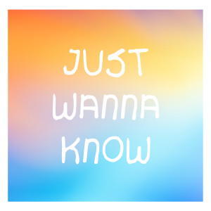 收听Andezzz的Just Wanna Know歌词歌曲
