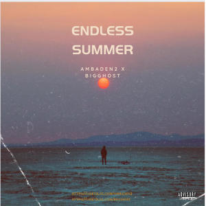 Ambaden2的專輯Endless Summer (feat. BiGGhost) [Explicit]