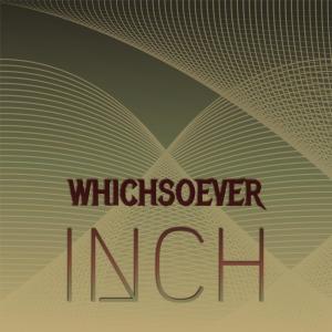 Various的专辑Whichsoever Inch