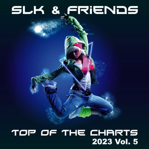 Album Top Of The Charts 2023, Vol. 5 (Explicit) oleh SLK & Friends