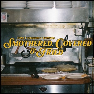 Fancy Hagood的專輯Smothered, Covered & Fried