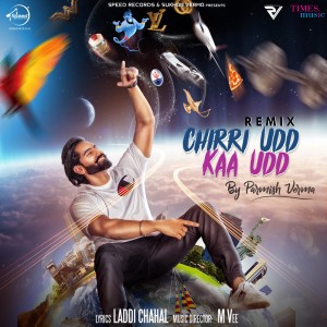 ดาวน์โหลดและฟังเพลง Chirri Udd Kaa Udd (Remix) พร้อมเนื้อเพลงจาก Parmish Verma