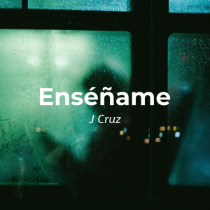ดาวน์โหลดและฟังเพลง Enséñame พร้อมเนื้อเพลงจาก J Cruz
