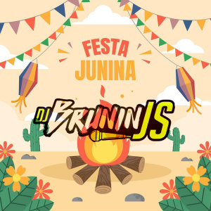 Album FESTA  JUNINA (Explicit) from DJ BRUNIN JS