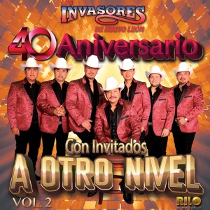 อัลบัม 40 Aniversario Con Invitados a Otro Nivel Vol. 2 ศิลปิน Los Invasores De Nuevo León