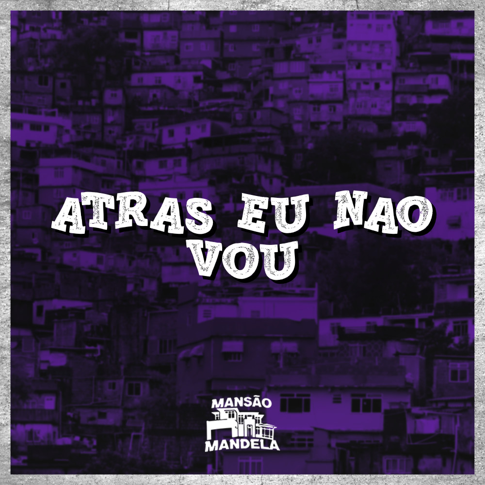 Atras Eu Não Vou (Explicit)