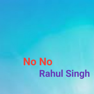 Album No No from Rahul Singh