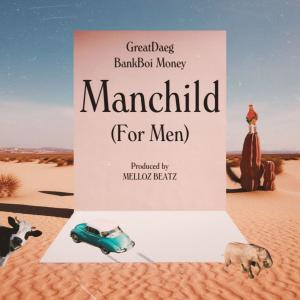 收聽GreatDaeg的Manchild (For Men)歌詞歌曲