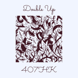 收听407HK的Double Up (Explicit)歌词歌曲