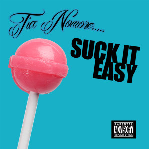 Tia Nomore的專輯Suck It Easy (Explicit)