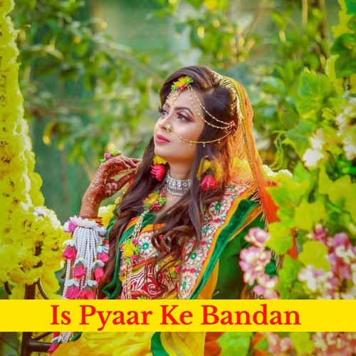Is Pyaar Ke Bandan