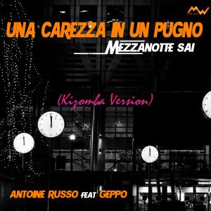 Album Una carezza in un pugno / Mezzanotte sai (Kizomba Version) oleh Antoine Russo