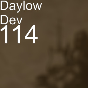 收听Daylow Dev的114 (Explicit)歌词歌曲