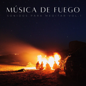 Musica pilates的专辑Música De Fuego: Sonidos Para Meditar Vol. 1