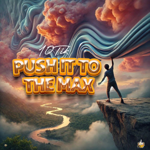 收聽10Tik的Push It To The Max歌詞歌曲
