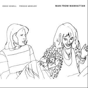 收聽Eddie Howell的Man From Manhattan (Original) (feat. Freddie Mercury & Brian May)歌詞歌曲