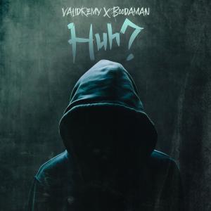ดาวน์โหลดและฟังเพลง Huh? (feat. Boodaman) (Explicit) พร้อมเนื้อเพลงจาก ValidRemy