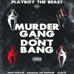 Murder Gang or Don't Bang (Explicit) dari Playboy the Beast