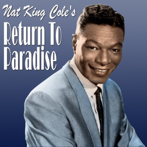 Nat King Cole的專輯Nat King Cole's Return To Paradise