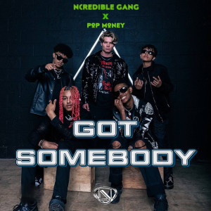 Ncredible Gang的專輯Got Somebody (Explicit)