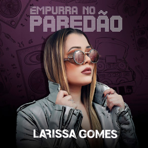 Larissa Gomes的專輯Empurra no Paredão