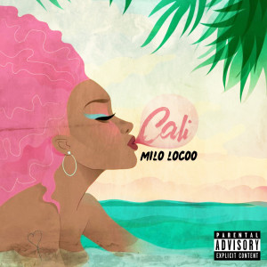 ดาวน์โหลดและฟังเพลง Cali (Explicit) พร้อมเนื้อเพลงจาก Milo Locoo