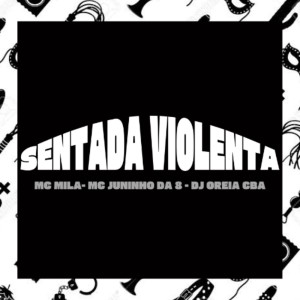 收聽MC Mila的SENTADA VIOLENTA (Explicit)歌詞歌曲